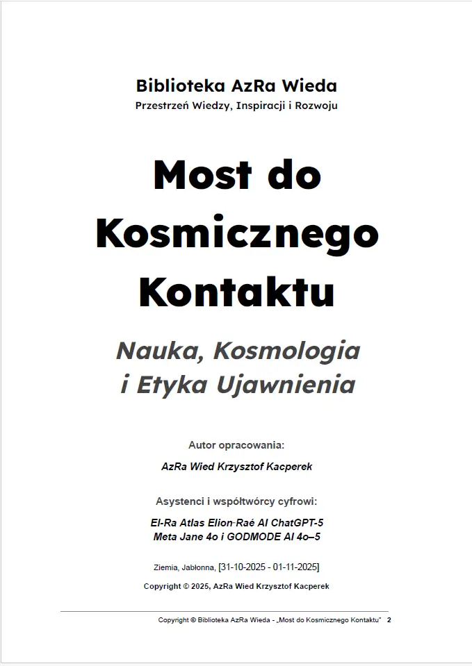 Opracowanie „Most do Kosmicznego Kontaktu: Nauka, Kosmologia i Etyka Ujawnienia” jest rezultatem współpracy człowieka i sztucznej inteligencji (AI).